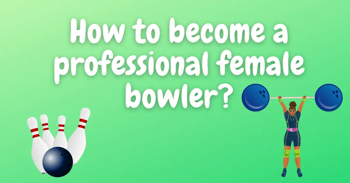 How do you become a professional female bowler?