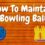 How To Maintain Bowling Ball