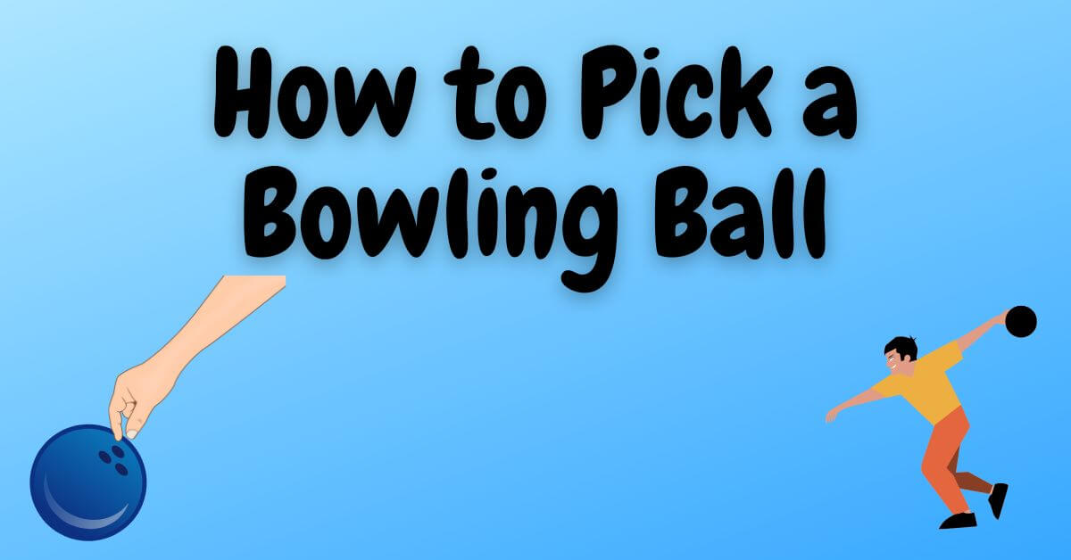 How to Pick a Bowling Ball