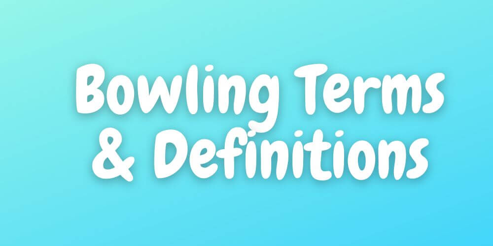 Bowling Terms and Definitions