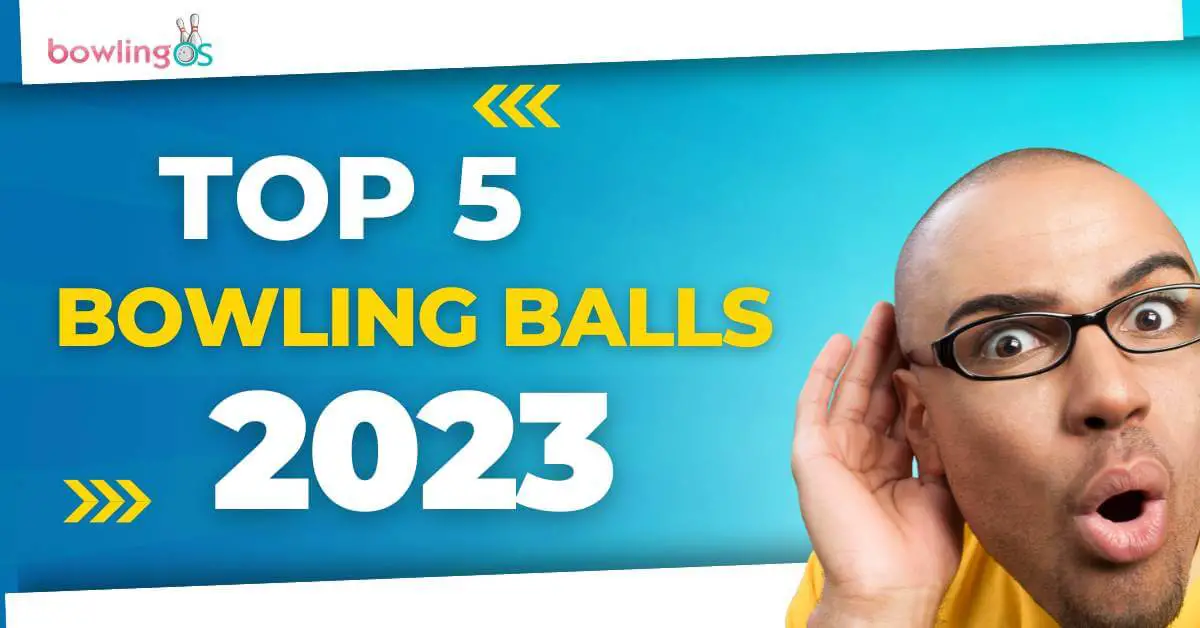 Best Bowling Balls 2023